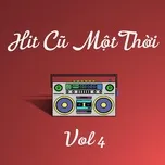 Ca nhạc Hit Cũ Một Thời (Vol. 4) - V.A