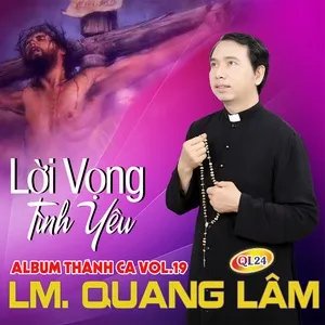 Lời Vọng Tình Yêu (Thánh Ca Vol.19) - LM. Quang Lâm