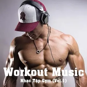 Best Workout Music - Nhạc Tập Gym (Vol. 1) - V.A