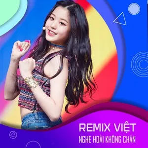 Remix Việt Nghe Hoài Không Chán - V.A