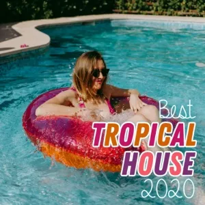 Best Tropical House 2020 - V.A