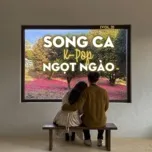 Tải nhạc Zing Song Ca K-Pop Ngọt Ngào (Vol. 2) hay nhất
