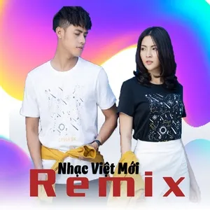 Download nhạc hay Nhạc Việt Mới Remix nhanh nhất về điện thoại