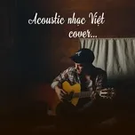 Download nhạc Acoustic Nhạc Việt Cover (Vol. 1) online miễn phí