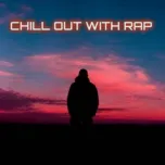 Chill Out With Rap - V.A