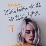 US-UK Tưởng Không Hay Mà Hay Không Tưởng (Vol. 1)