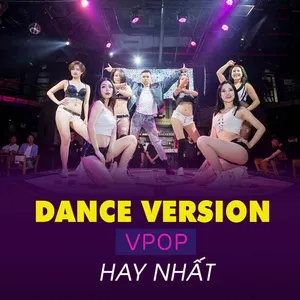 V-Pop Dance Version Hay Nhất - V.A