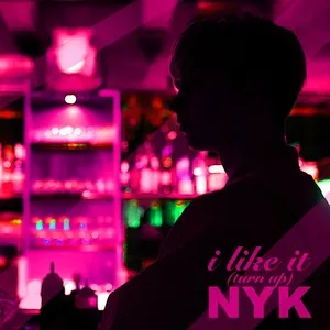 I Like It (Turn Up) (Single) - NYK