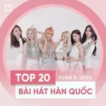 Top 20 Bài Hát Hàn Quốc Tuần 09/2020