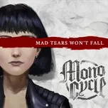 Mad Tears Won't Fall  -  MONOCYCLE