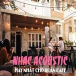 Ca nhạc Nhạc Acoustic Hay Nhất Cho Quán Cafe - V.A