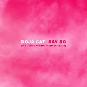 Say So (Jax Jones Midnight Snack Remix) (Single) - Doja Cat, Jax Jones