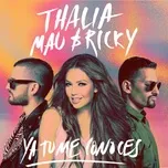 Nghe ca nhạc Ya Tu Me Conoces (Single) - Thalia, Mau y Ricky
