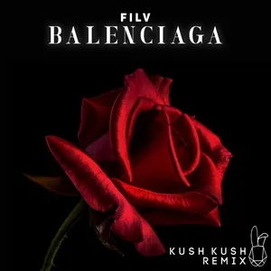 Balenciaga (Kush Kush Remix) (Single) - FILV, Kush Kush