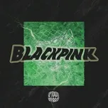 Tải nhạc Mp3 Blackpink (Single) hot nhất
