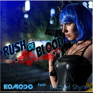 Rush Of Blood (Extended Mix) (Single) - Komodo, Michael Shynes