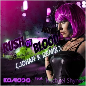 Rush Of Blood (Johan K Remix) (Single) - Komodo, Michael Shynes