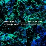 Nghe ca nhạc Time After Time (Elliot Adamson Remix) (Single) - Franky Wah, Jessie Ware, Elliot Adamson