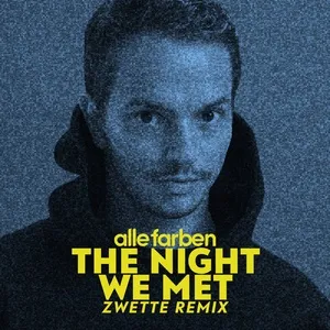 The Night We Met (Zwette Remix) (Single) - Alle Farben, Zwette