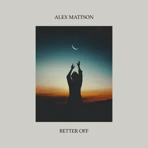 Better Off (Single) - Alex Mattson