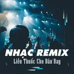 Nghe ca nhạc Nhạc Remix - Liều Thuốc Cho Dân Bay - V.A