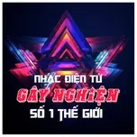 Top Những Bản Nhạc Điện Tử Gây Nghiện Số Một Thế Giới