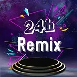 Tải nhạc hay 24h Remix online