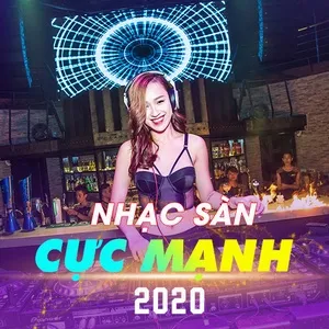 Nhạc Sàn Cực Mạnh 2020 - DJ