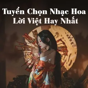 Tuyển Chọn Nhạc Hoa Lời Việt Hay Nhất - V.A