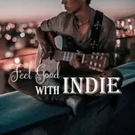 Nghe nhạc Feel Good With Indie miễn phí - NgheNhac123.Com
