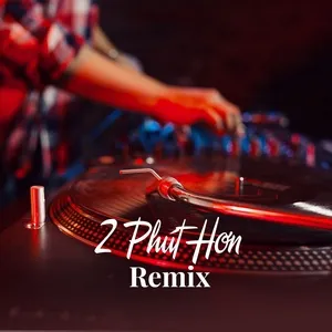 2 Phút Hơn Remix - V.A