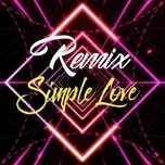 Ca nhạc Simple Love Remix - Nhạc Việt Remix - V.A