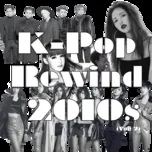 Nghe và tải nhạc Mp3 K-Pop Rewind 2010s (Vol. 2) nhanh nhất về máy
