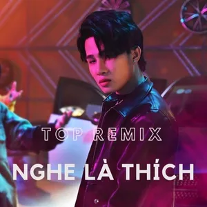 Top Remix Nghe Là Thích - V.A