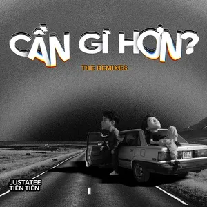 Cần Gì Hơn (The Remixes) - Tiên Tiên, JustaTee