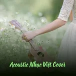 Download nhạc Mp3 Acoustic Nhạc Việt Cover (Vol. 2)