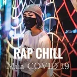 Download nhạc Mp3 Rap Chill Mùa Covid 19 hot nhất