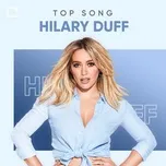Download nhạc hay Những Bài Hát Hay Nhất Của Hilary Duff nhanh nhất về điện thoại