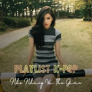 Playlist K-Pop Nhẹ Nhàng Và Thư Giãn - V.A