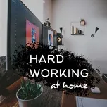 Nghe ca nhạc Hard Working At Home - V.A