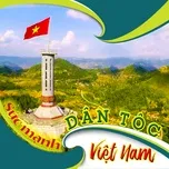 Download nhạc Sức Mạnh Dân Tộc Việt Nam. nhanh nhất