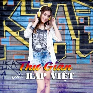 Tải nhạc Thư Giãn Cùng Rap Việt hot nhất