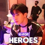 Nghe nhạc K-Pop Heroes - V.A