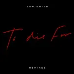 Nghe nhạc To Die For (EP) - Sam Smith