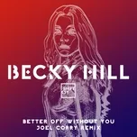 Nghe nhạc hay Better Off Without You (Joel Corry Remix) online miễn phí