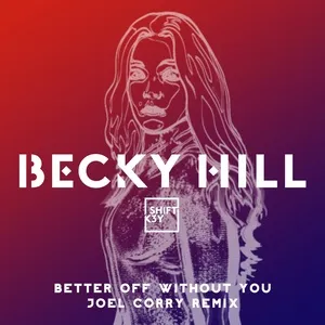 Better Off Without You (Joel Corry Remix) - Becky Hill