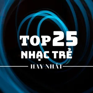 Top 25 Nhạc Trẻ Hay Nhất - V.A