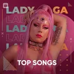 Nghe và tải nhạc Những Bài Hát Hay Nhất Của Lady Gaga miễn phí về máy