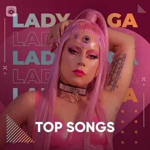 Những Bài Hát Hay Nhất Của Lady Gaga - Lady Gaga