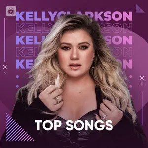 Những Bài Hát Hay Nhất Của Kelly Clarkson - Kelly Clarkson